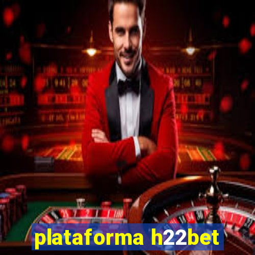 plataforma h22bet